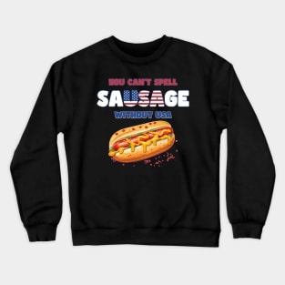 You Can't Spell Sausage without USA Funny 4th of July Crewneck Sweatshirt